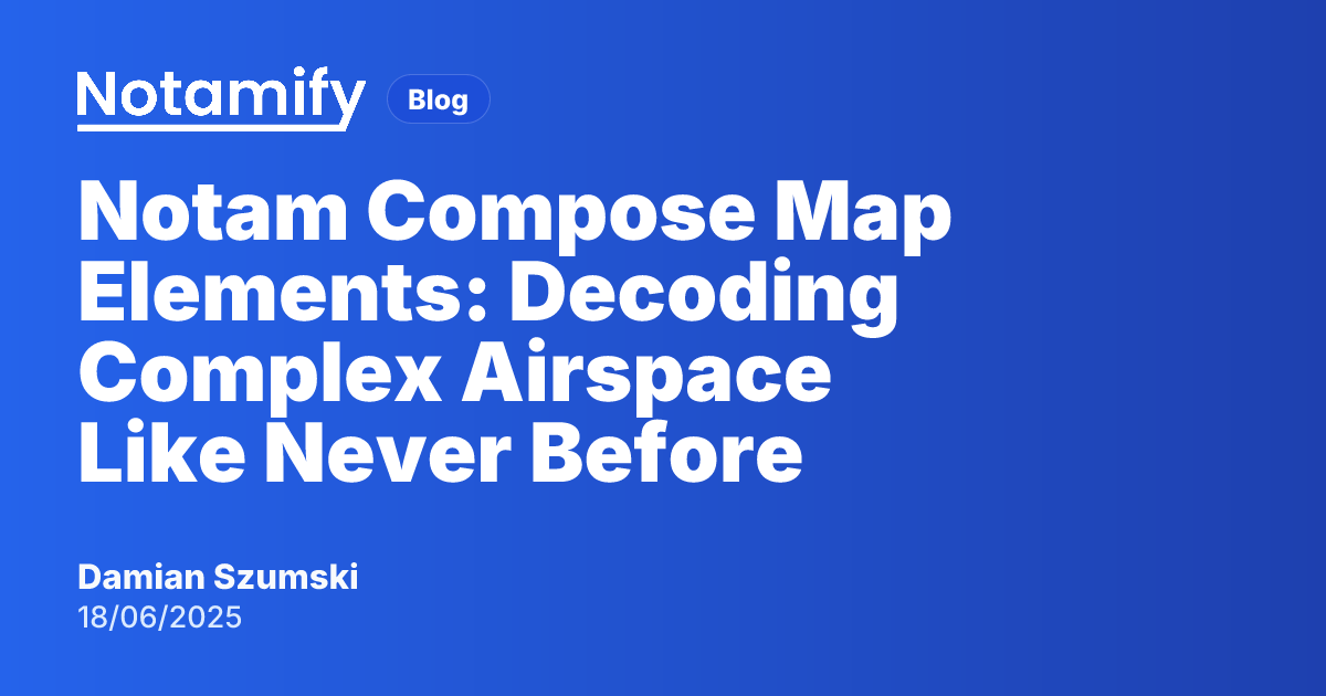 Notam Compose Map Elements: Decoding Complex Airspace Like Never Before ...