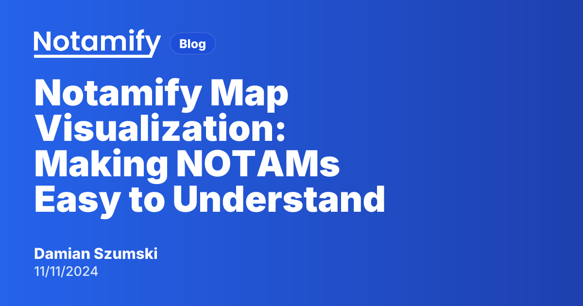 See Your NOTAMs on a Map: No More Coordinate Puzzles | Notamify Blog