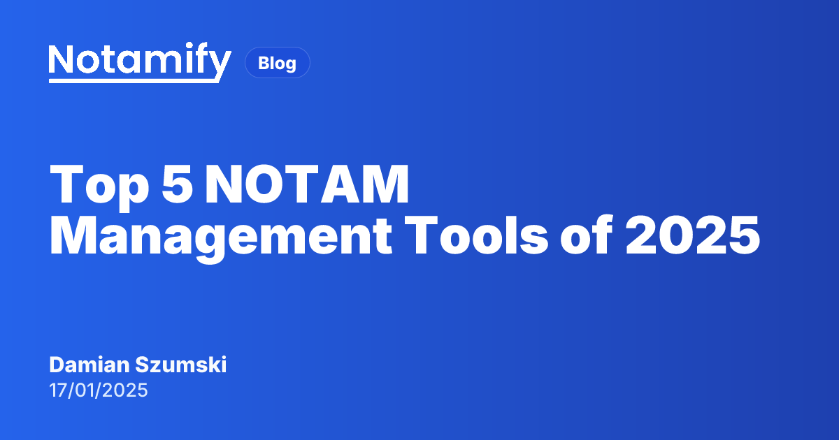 Top 5 NOTAM Management Tools of 2025 | Notamify Blog